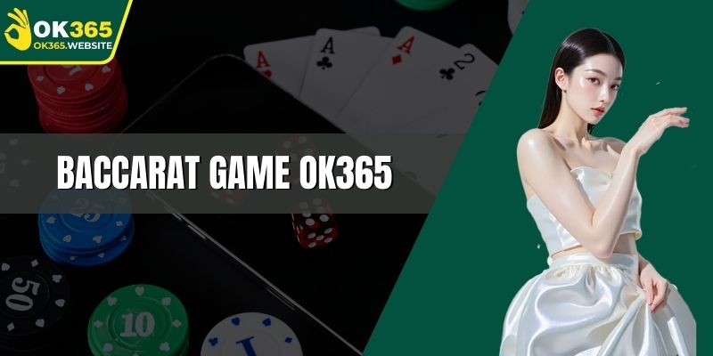 Baccarat Game OK365