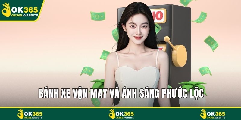 Bánh xe vận may và ánh sáng phước lộc