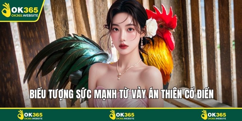 Biểu tượng sức mạnh từ vảy án thiên cổ điển