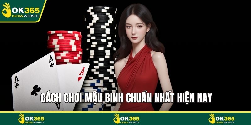 Cách chơi mậu binh chuẩn nhất hiện nay