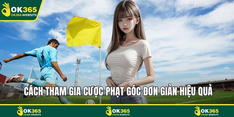 Cách tham gia cược phạt góc đơn giản hiệu quả