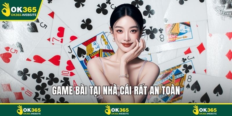 Game bài tại nhà cái rất an toàn