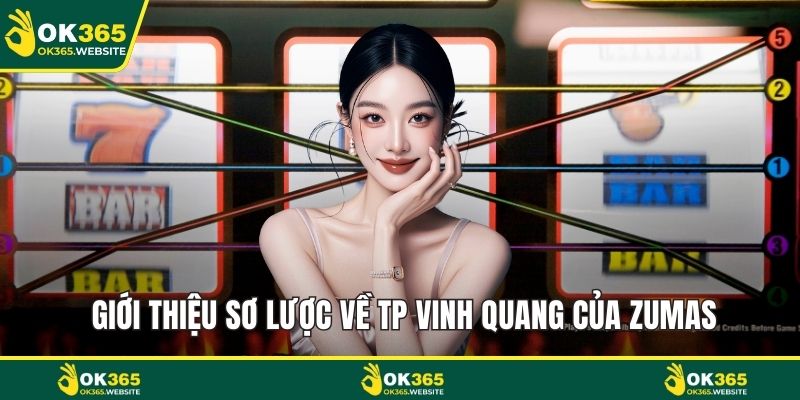 Giới thiệu sơ lược về TP vinh quang của Zumas