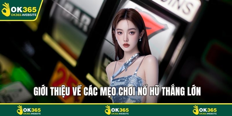 Giới thiệu về các mẹo chơi nổ hũ thắng lớn