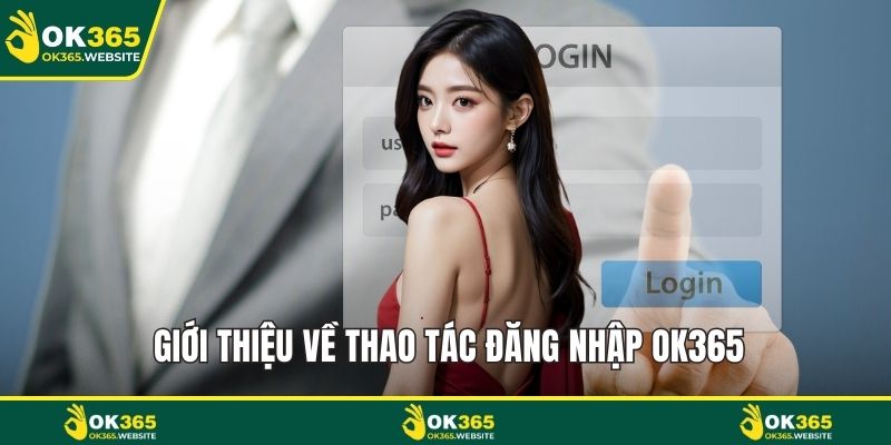 Giới thiệu về thao tác đăng nhập OK365