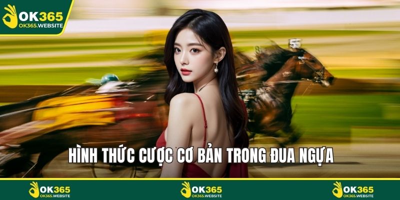 Hình thức cược cơ bản trong đua ngựa