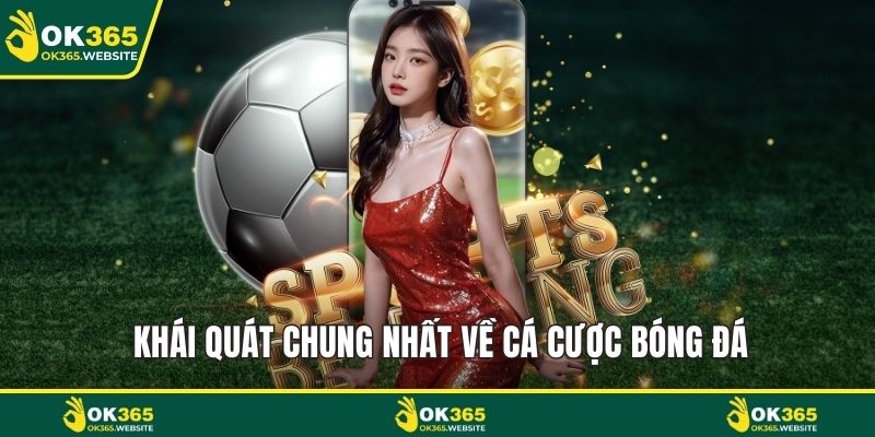 Khái quát chung nhất về cá cược bóng đá