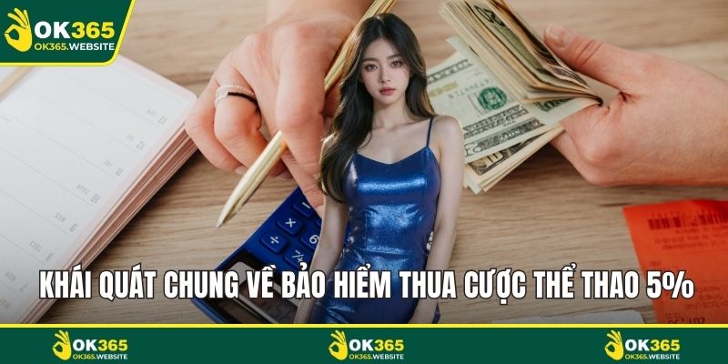 Khái quát chung về bảo hiểm thua cược thể thao 5%