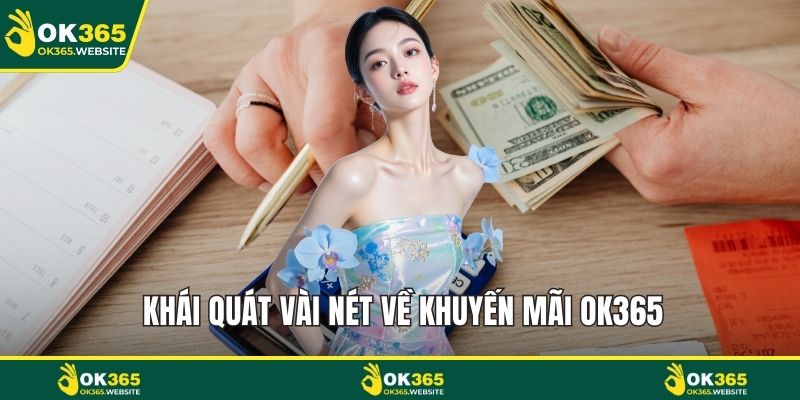 Khái quát vài nét về khuyến mãi OK365