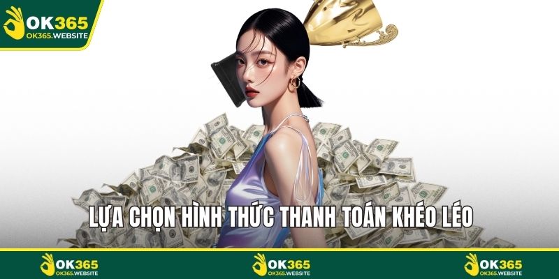 Lựa chọn hình thức thanh toán khéo léo