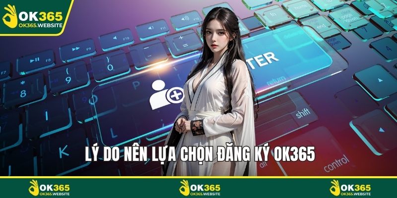 Lý do nên lựa chọn đăng ký Ok365