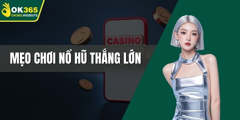 Mẹo chơi nổ hũ thắng lớn