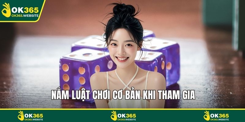 Nắm luật chơi cơ bản khi tham gia