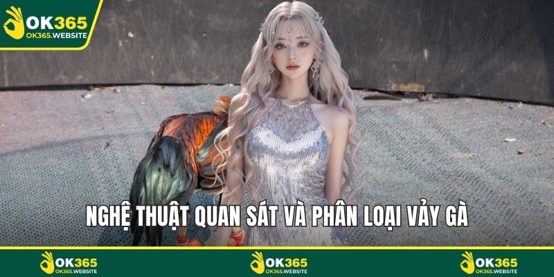 Nghệ thuật quan sát và phân loại vảy gà
