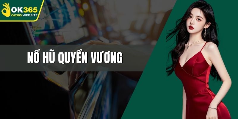 Nổ hũ quyền vương
