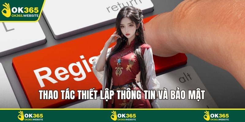 Thao tác thiết lập thông tin và bảo mật 