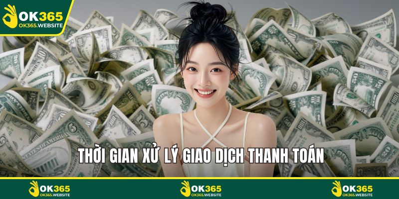 Thời gian xử lý giao dịch thanh toán