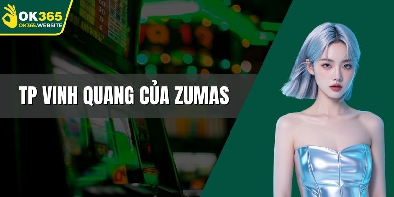 TP vinh quang của Zumas