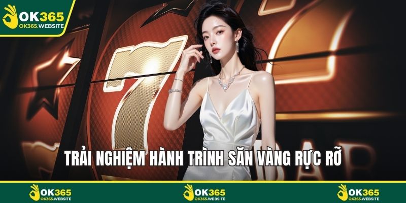 Trải nghiệm hành trình săn vàng rực rỡ